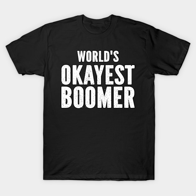 World's Okayest Boomer T-Shirt by SimonL